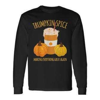 Trumpkin Spice Thanksgiving Making Everything Great Long Sleeve T-Shirt - Monsterry DE