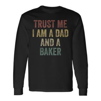 Trust Me Baker Dad Father's Day Long Sleeve T-Shirt - Monsterry