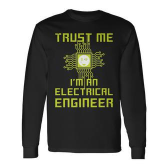 Trust Me I'm An Electrical Engineer Trade Long Sleeve T-Shirt - Monsterry