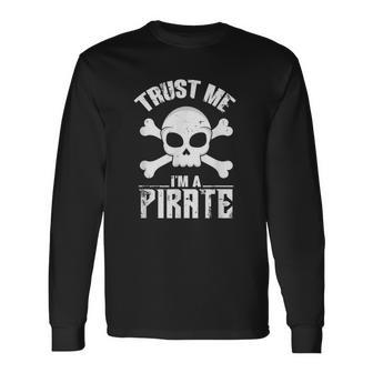 Trust Me I'm A Pirate Skull And Crossbones Long Sleeve T-Shirt - Monsterry AU