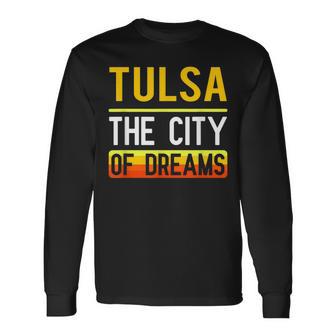 Tulsa The City Of Dreams Oklahoma Souvenir Long Sleeve T-Shirt - Monsterry