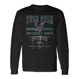 The Tush Push Eagles Brotherly Shove Long Sleeve T-Shirt - Seseable