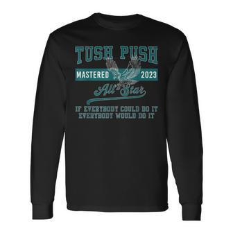 The Tush Push Eagles Long Sleeve T-Shirt - Seseable