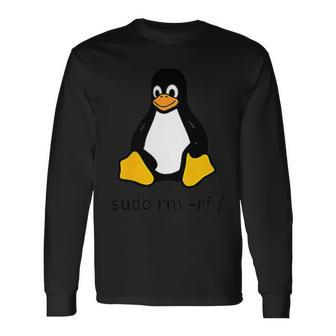 Tux Linux Penguin Sudo Rm -Rf Computer Science Computers Long Sleeve T-Shirt - Monsterry