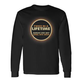Twice In Lifetime Solar Eclipse 2024 April 8 2024 Eclipse Long Sleeve T-Shirt - Monsterry
