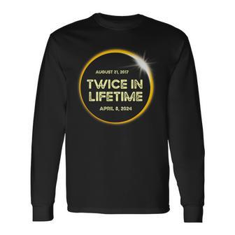 Twice In A Lifetime Solar Eclipse 2024 Total Eclipse Long Sleeve T-Shirt - Monsterry DE