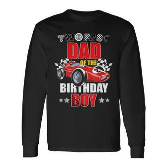 Two Fast Birthday Racing Car Dad Of The Birthday Boy Family Long Sleeve T-Shirt - Seseable