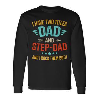 Two Titles Step Bonus Dad Fathers Day Birthday Christmas Long Sleeve T-Shirt - Seseable