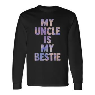 My Uncle Is My Bestie For Niece Nephew Matching Set Tie Dye Long Sleeve T-Shirt - Monsterry AU