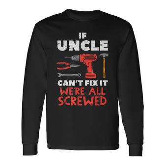 Uncle Cant Fix All Screwed Fathers Day Mechanic Men Long Sleeve T-Shirt - Monsterry AU