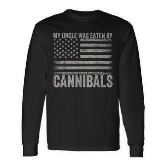 My Uncle Was Eaten By Cannibals Usa Flag 4Th Of July Long Sleeve T-Shirt - Monsterry
