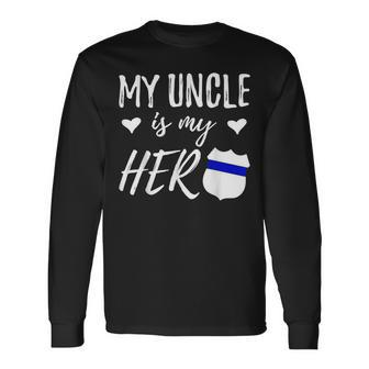 My Uncle Is My Hero Police Officer Uncle Long Sleeve T-Shirt - Monsterry DE