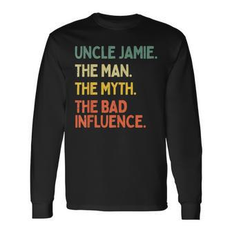 Uncle Jamie Quote The Man The Myth The Bad Influence Long Sleeve T-Shirt - Seseable