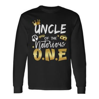 Uncle Of The Notorious One Old School 1St Hip Hop Birthday Long Sleeve T-Shirt - Seseable