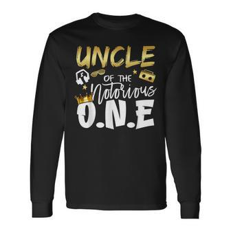 Uncle Of The Notorious One Old School 1St Hip Hop Birthday Long Sleeve T-Shirt - Monsterry CA