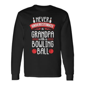Never Underestimate Bowling Grandpa Bowler Team For Men Long Sleeve T-Shirt | Mazezy UK