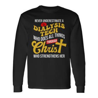 Never Underestimate A Dialysis Tech Who Does All Things Long Sleeve T-Shirt - Seseable