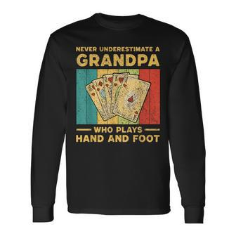 Never Underestimate A Grandpa Who Plays Hand And Foot Long Sleeve T-Shirt | Mazezy DE