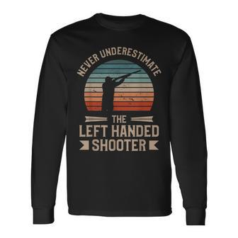 Never Underestimate The Left Handed Shooter Skeet Shooting Long Sleeve T-Shirt | Mazezy