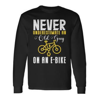 Never Underestimate An Old Guy On A Bicycle E-Bike Quote Long Sleeve T-Shirt - Seseable