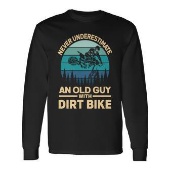 Never Underestimate An Old Guy On A Dirt Bike Motocross Long Sleeve T-Shirt - Seseable