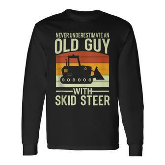 Never Underestimate Old Guy With A Skid Sr Construction Long Sleeve T-Shirt - Thegiftio UK