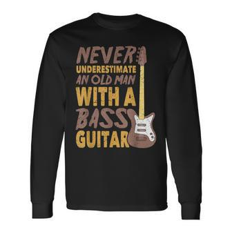 Never Underestimate An Old Man With A Bass Guitar Rock Long Sleeve T-Shirt | Mazezy