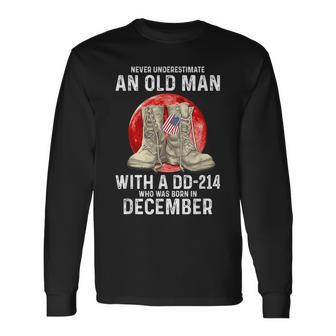 Never Underestimate An Old Man With A Dd-214 December Long Sleeve T-Shirt | Mazezy