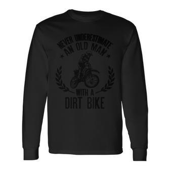 Never Underestimate An Old Man With A Dirt Bike For Grandpas Long Sleeve T-Shirt - Thegiftio UK
