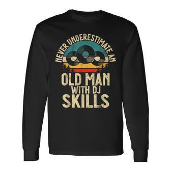 Never Underestimate An Old Man With Dj Skills Dj Long Sleeve T-Shirt | Mazezy