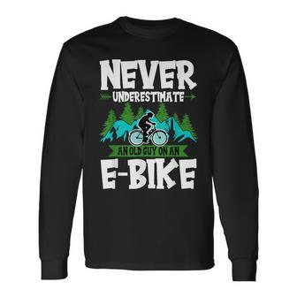 Never Underestimate An Old Man With An E-Bike Biker Long Sleeve T-Shirt | Mazezy CA