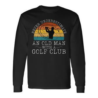 Never Underestimate An Old Man With A Golf Club Retro Sunset Long Sleeve T-Shirt - Seseable