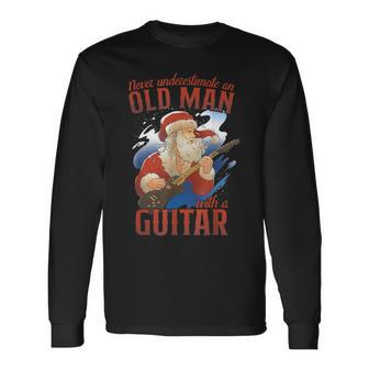 Never Underestimate An Old Man With A Guitar Santa Long Sleeve T-Shirt | Mazezy