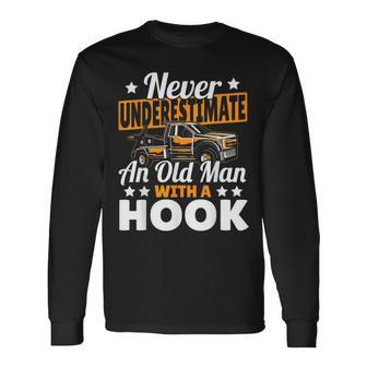 Never Underestimate An Old Man With Hook Tow Truck Driver Long Sleeve T-Shirt | Mazezy AU