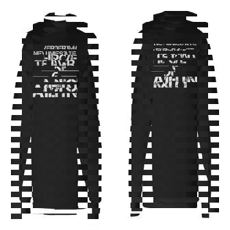 Never Underestimate The Power Of Ambition Long Sleeve T-Shirt - Thegiftio