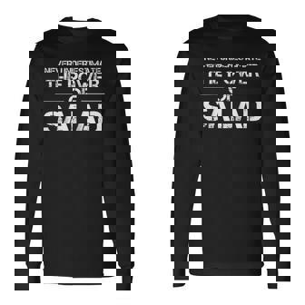 Never Underestimate The Power Of Salad Long Sleeve T-Shirt - Thegiftio