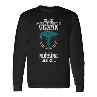 Never Underestimate A Vegan With A Nursing Degree Long Sleeve T-Shirt - Thegiftio UK