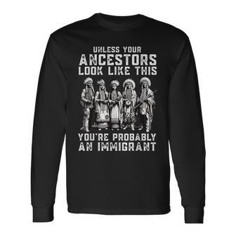 Unless Your Ancestors Look Like This Native American Long Sleeve T-Shirt - Thegiftio UK