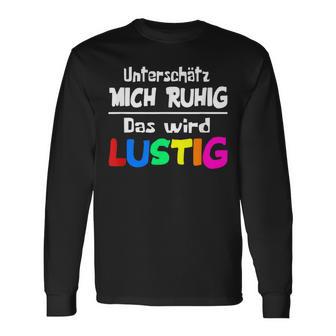 Unterschätz Mich Ruhig Das Wird Slogan Humour Fun Langarmshirts - Seseable