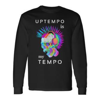 Uptempo Ist Meine Techno-Musik Hardtek Tek Schranz Drum N Bass Langarmshirts - Seseable