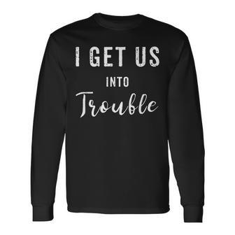 I Get Us Into Trouble Set Matching Best Friend Long Sleeve T-Shirt - Thegiftio UK