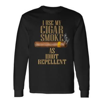 I Use My Cigar Smoke As Idiot Repellent Father's Day Long Sleeve T-Shirt - Monsterry DE