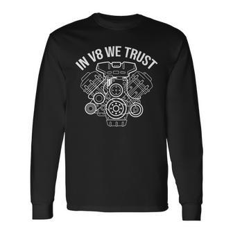 In V8 We Trust Car Mechanic Enthusiast Manual Transmission Long Sleeve T-Shirt - Monsterry