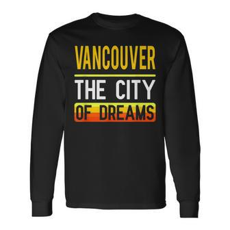 Vancouver The City Of Dreams Washington Souvenir Long Sleeve T-Shirt - Monsterry DE