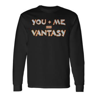 Vanlife You And Me Vantasy Van Life Graphic Text Long Sleeve T-Shirt - Monsterry