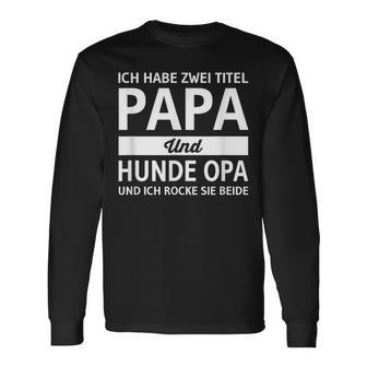 Vatertag Geschenk Dad Ich Habe Zwei Titel Papa Und Hunde Opa Langarmshirts - Geschenkecke