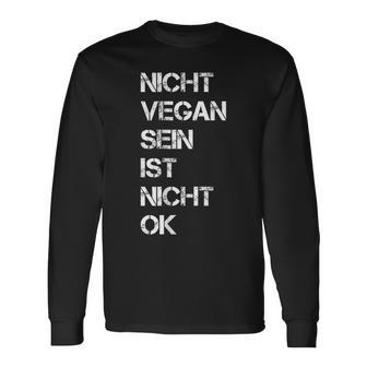 Vegan Saying Nicht Vegan Sein Ist Nicht Ok Vegan Black S Langarmshirts - Seseable