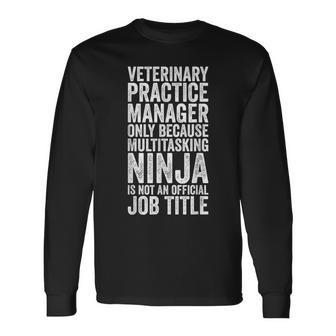 Veterinary Practice Manager Because Multitasking Vet Long Sleeve T-Shirt - Monsterry CA