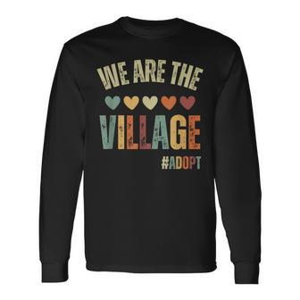 We Are The Village Adopt Adoption Day 2023 Long Sleeve T-Shirt - Seseable
