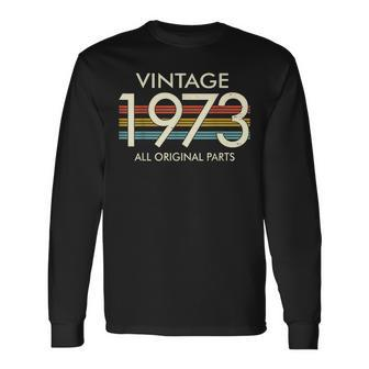 Vintage 1973 All Original Parts Was Born In 1973 Long Sleeve T-Shirt - Monsterry
